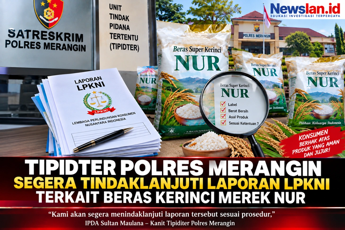 TIPITER POLRES MERANGIN SEGERA TINDAKLANJUTI LAPORAN LPKNI TERKAIT BERAS KERINCI MEREK NUR