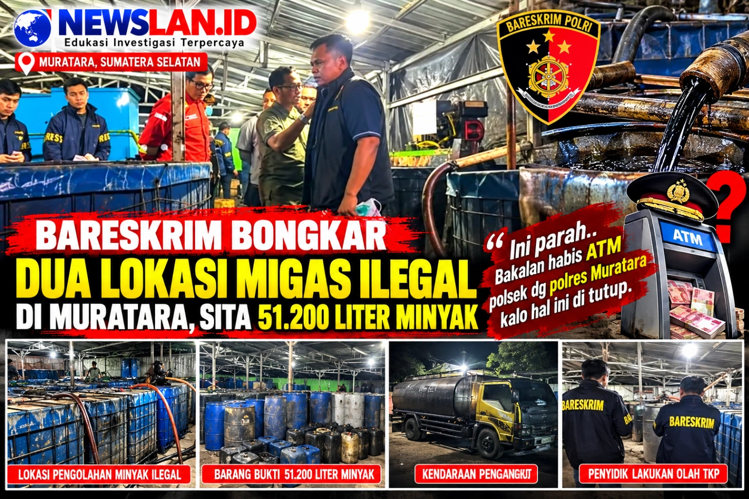 BARESKRIM SIKAT DUA LOKASI MIGAS ILEGAL, 51.200 LITER MINYAK DISITA! SINDIRAN “ATM POLSEK DAN POLRES” MENGUAT