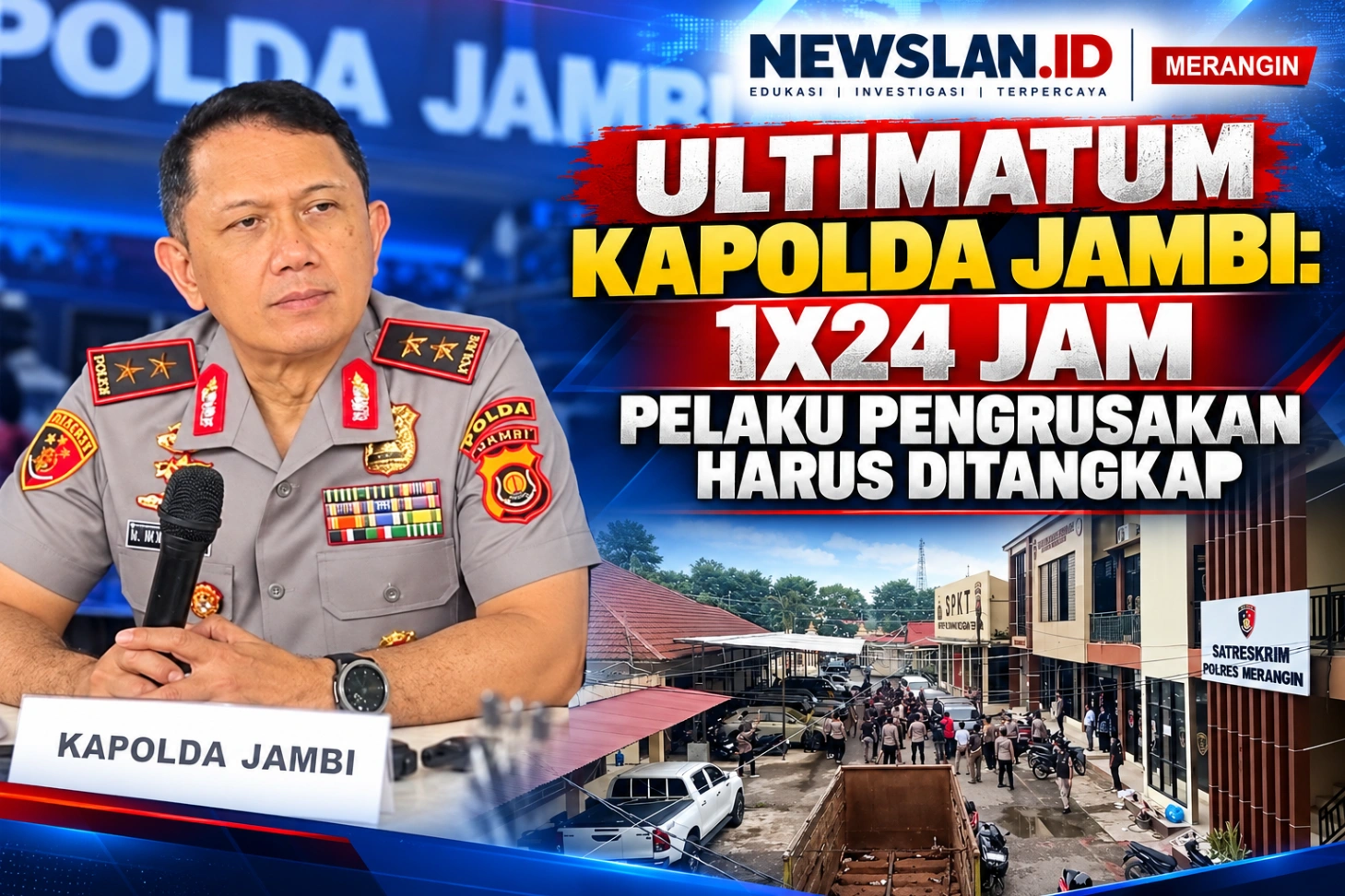 KAPOLDA JAMBI ULTIMATUM 1X24 JAM: PELAKU PENGRUSAKAN MAPOLRES MERANGIN HARUS DITANGKAP!