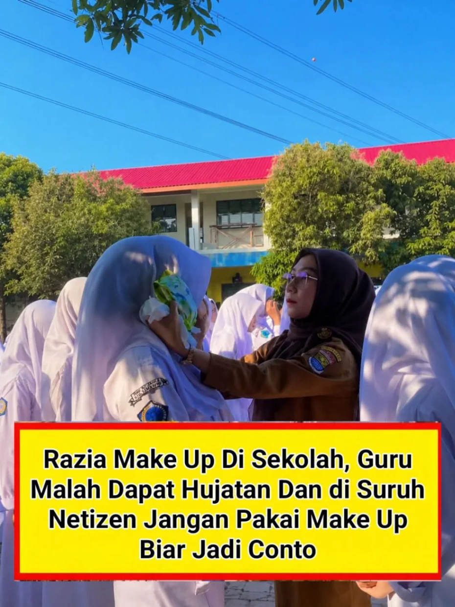 Razia Make Up Di Sekolah, Guru Dihujat Dan Dilarang Pakai Make Up Biar Jadi Contoh