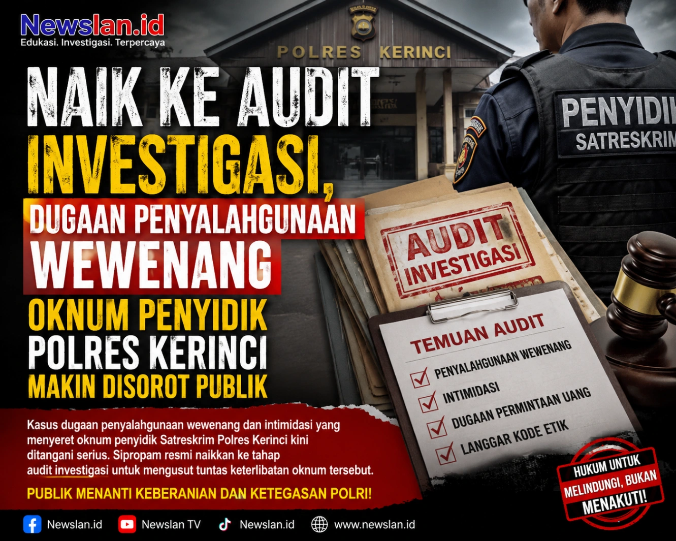 Naik ke Audit Investigasi, Dugaan Penyalahgunaan Wewenang Oknum Penyidik Polres Kerinci Makin Disorot Publik